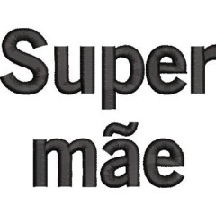 Matriz De Bordado Super Mãe..