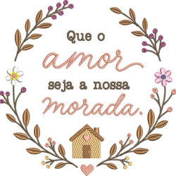 Matriz De Bordado Que O Amor Seja Nossa Moradia