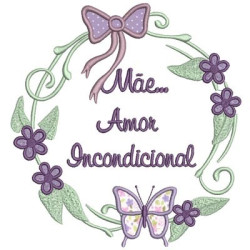 Matriz De Bordado Mãe Amor Incondicional Com Aplicação
