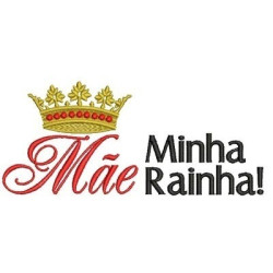 Matriz De Bordado Mãe Minha Rainha