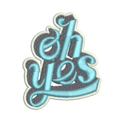 Embroidery Design Oh Yes Patch
