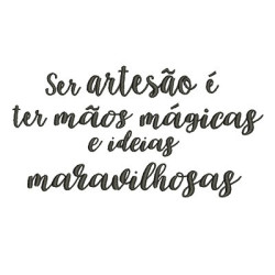 Matriz De Bordado Ser Artesão é Ter Mãos Mágicas