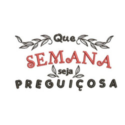 Matriz De Bordado Que A Semana Seja Preguiçosa